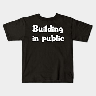 building in public Kids T-Shirt